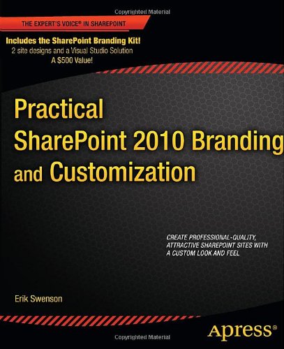 Practical Sharepoint 2010 Branding And Customization 1st Edition Erik Swenson