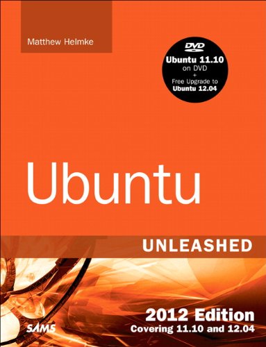 Ubuntu Unleashed 2012 Edition Covering 1110 And 1204 7th Edition 7th Edition 7th Edition Matthew Helmke