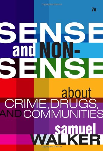 Sense And Nonsense About Crime Drugs And Communities 7th Edition 7th Samuel Walker