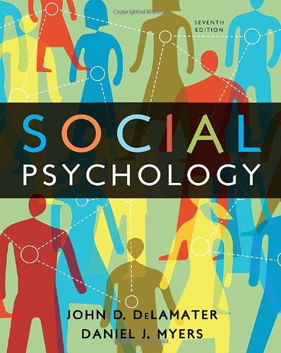 Social Psychology 7th Edition 7th John D Delamater Daniel J Myers