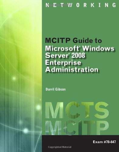 Mcitp Guide To Microsoft Windows Server 2008 Enterprise Administration Exam 70647 1st Edition Darril Gibson