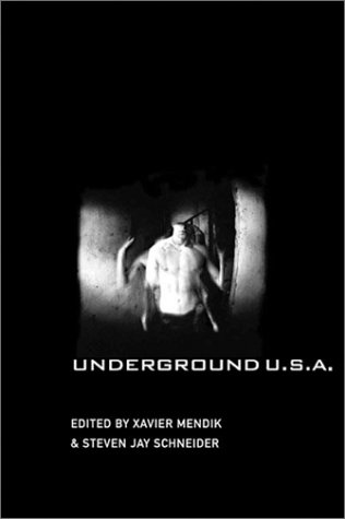 Underground Usa Filmmaking Beyond The Hollywood Canon Xavier Mendik
