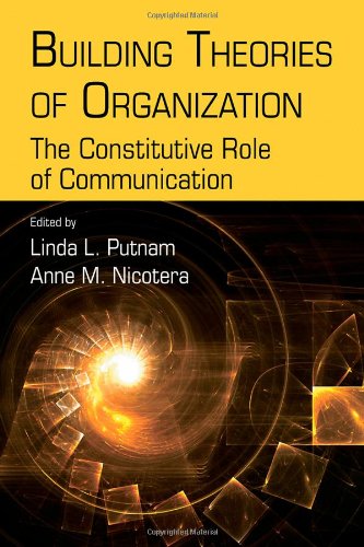 Building Theories Of Organization The Constitutive Role Of Communication Routledge Communication Series 1st Edition Linda L Putnam