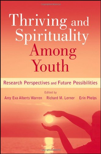 Thriving And Spirituality Among Youth Research Perspectives And Future Possibilities 1st Edition Amy Eva Alberts Warren