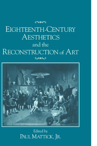 Eighteenthcentury Aesthetics And The Reconstruction Of Art 1st Edition Paul Mattick Jr