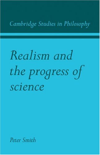 Realism And The Progress Of Science 1st Edition Peter James Smith
