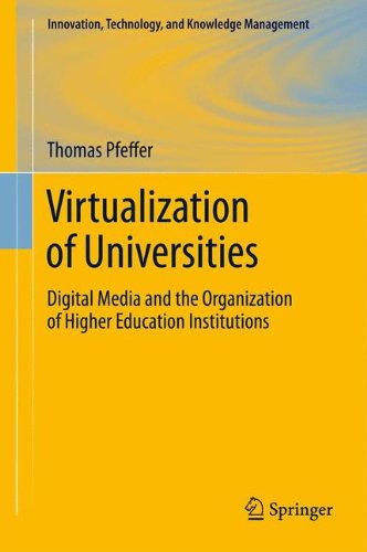 Virtualization Of Universities Digital Media And The Organization Of Higher Education Institutions 1st Edition Thomas Pfeffer Auth