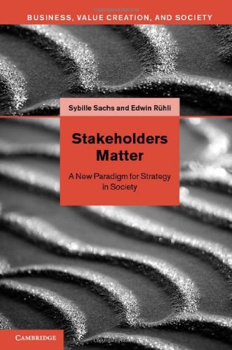 Stakeholders Matter A New Paradigm For Strategy In Society Business Value Creation And Society Sybille Sachs