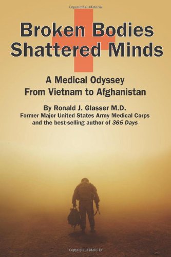 Broken Bodies Shattered Minds A Medical Odyssey From Vietnam To Afghanistan 1st Edition Ronald J Glasser