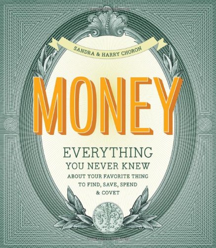 Money Everything You Never Knew About Your Favorite Thing To Find Save Spend Covet Sandra Choron