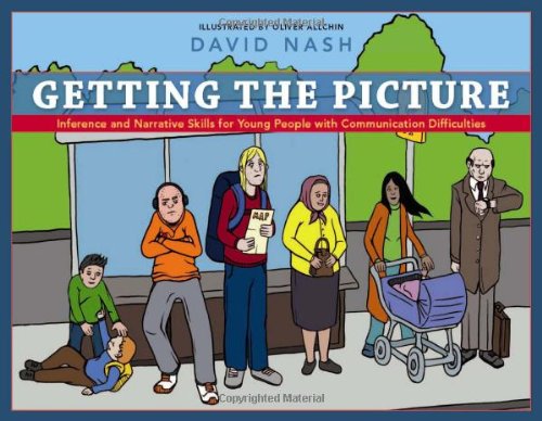 Getting The Picture Inference And Narrative Skills For Young People With Communication Difficulties 1st Edition David Nash