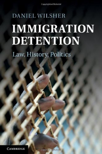 Immigration Detention Law History Politics Daniel Wilsher