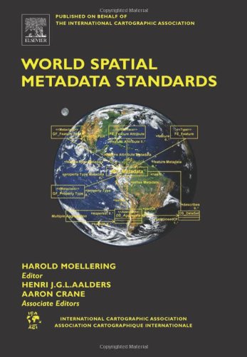 World Spatial Metadata Standards Scientific And Technical Descriptions And Full Descriptions With Crosstable 1st Edition Harold Moellering