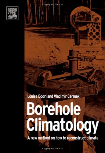 Borehole Climatology A New Method On How To Reconstruct Climate 1st Edition Louise Bodri