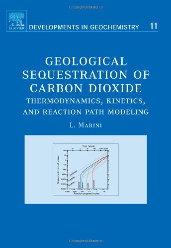 Geological Sequestration Of Carbon Dioxide Thermodynamics Kinetics And Reaction Path Modeling 1st Edition Luigi Marini