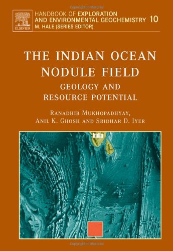 The Indian Ocean Nodule Field Geology And Resource Potential 1st Edition Ranadhir Mukhopadhyay