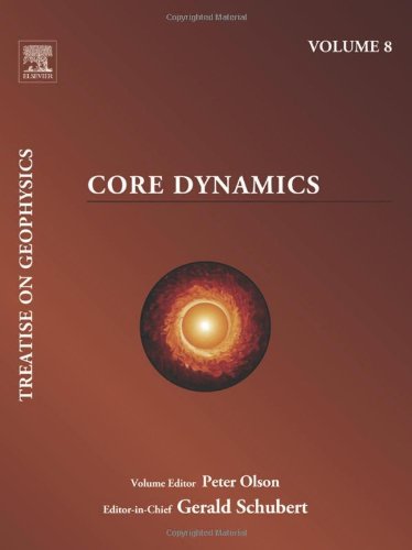 Core Dynamics Treatise On Geophysics 1st Edition Peter Olson