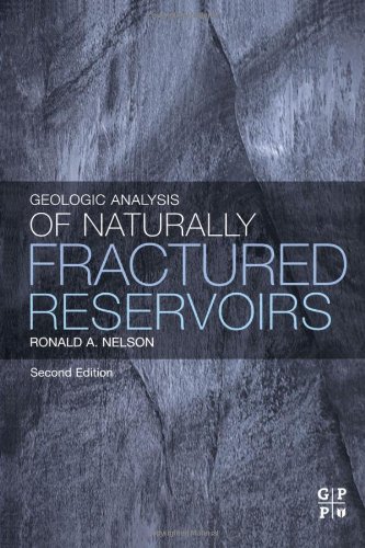 Geologic Analysis Of Naturally Fractured Reservoirs 2nd Edition Ronald A Nelson