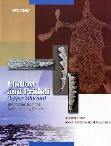 Ludlow And Pridoli Upper Silurian Graptolites From The Arctic Islands Canada Illustrated Edition Alfred C Lenz