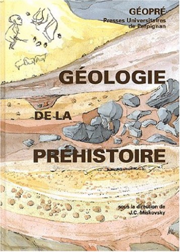 Gologie De La Prhistoire Mthodes Techniques Applications Jeanclaude Miskovsky