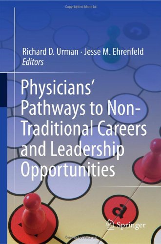 Physicians Pathways To Nontraditional Careers And Leadership Opportunities 1st Edition David M Center Md Auth