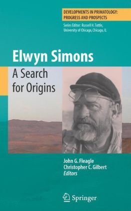 Elwyn Simons A Search For Origins 1st Edition John G Fleagle
