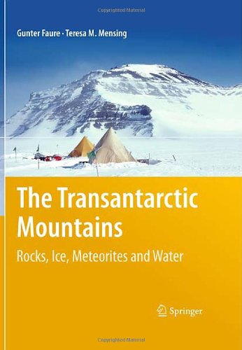 The Transantarctic Mountains Rocks Ice Meteorites And Water 1st Edition Gunter Faure