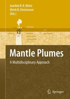 Mantle Plumes A Multidisciplinary Approach 1st Edition Joachim R R Ritter