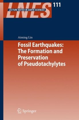 Fossil Earthquakes The Formation And Preservation Of Pseudotachylytes 1st Edition Aiming Lin