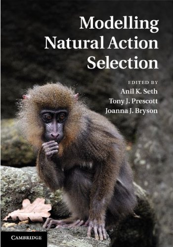 Modelling Natural Action Selection 1st Edition Anil K Seth Tony J Prescott