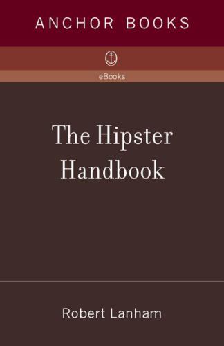 The Hipster Handbook Robert Lanham Bret Nicely Jeff Bechtel