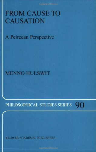 From Cause To Causation A Peircean Perspective 1st Edition Menno Hulswit
