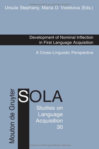 Development Of Nominal Inflection In First Language Acquisition A Crosslinguistic Perspective Studies On Language Acquisition 1st Edition Ursula Stephany And Maria D Voeikova Editors