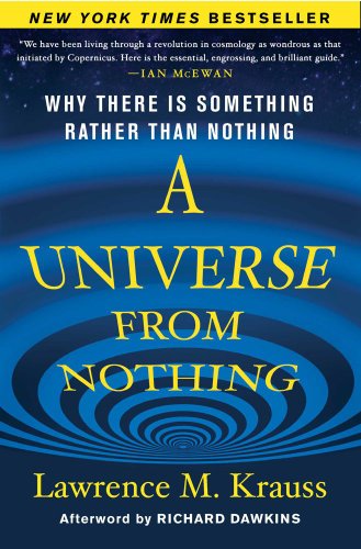 A Universe From Nothing Why There Is Something Rather Than Nothing Lawrence M Krauss