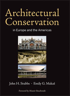 Architectural Conservation In Europe And The Americas 1st Edition John H Stubbs