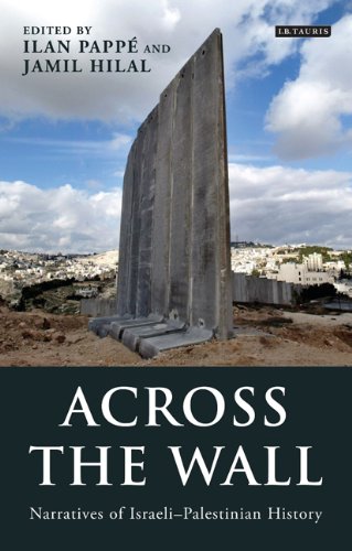 Across The Wall Narratives Of Israelipalestinian History Library Of Modern Middle East Studies Ilan Papp