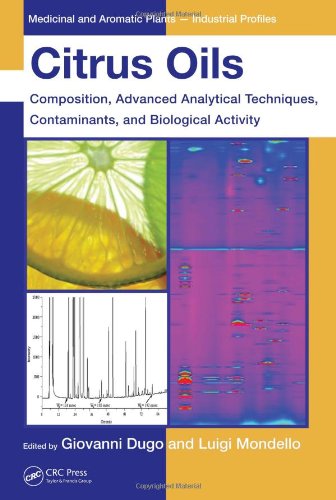 Citrus Oils Composition Advanced Analytical Techniques Contaminants And Biological Activity Medicinal And Aromatic Plants Industrial Profiles 1st Edition Giovanni Dugo