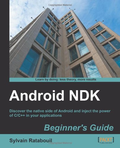 Android Ndk Beginners Guide Sylvain Ratabouil