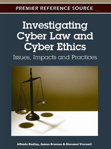 Investigating Cyber Law And Cyber Ethics Issues Impacts And Practices 1st Edition Alfreda Dudley