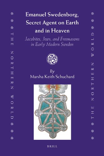 Emanuel Swedenborg Secret Agent On Earth And In Heaven Jacobites Jews And Freemasons In Early Modern Sweden Marsha Keith Schuchard Swedenborg Emanuelschuchard Marsha
