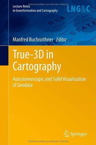 True3d In Cartography Autostereoscopic And Solid Visualisation Of Geodata 1st Edition Harold Moellering Auth