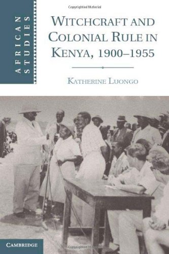 Witchcraft And Colonial Rule In Kenya 19001955 African Studies Katherine Luongo