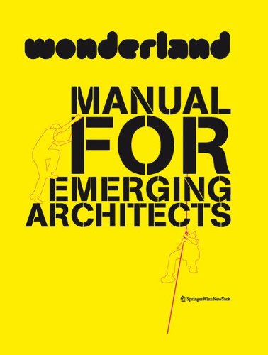 Wonderland Manual For Emerging Architects How To Establish And Run An Architecture Practice In Europe 1st Edition Wonderland