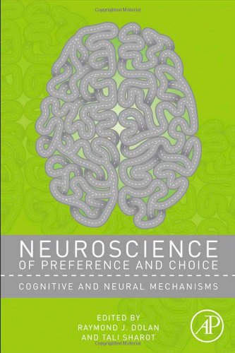 Neuroscience Of Preference And Choice Cognitive And Neural Mechanisms First Edition Raymond J Dolan
