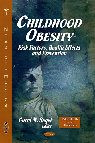 Childhood Obesity Risk Factors Health Effects And Prevention Carol M Segel
