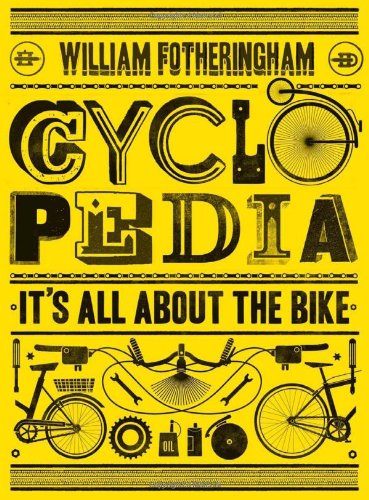 Cyclopedia Its All About The Bike William Fotheringham