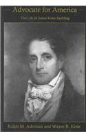 Advocate For America The Life Of James Kirke Paulding Ralph M Aderman
