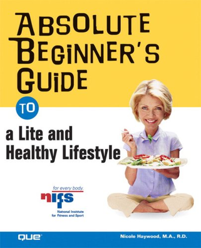 Absolute Beginners Guide To A Lite And Healthy Lifestyle 1st Edition Nicole Haywood