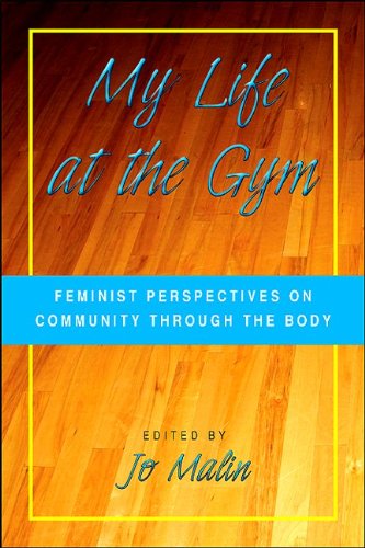 My Life At The Gym Feminist Perspectives On Community Through The Body Jo Malin