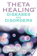 Thetahealing Diseases And Disorders Vianna Stibal